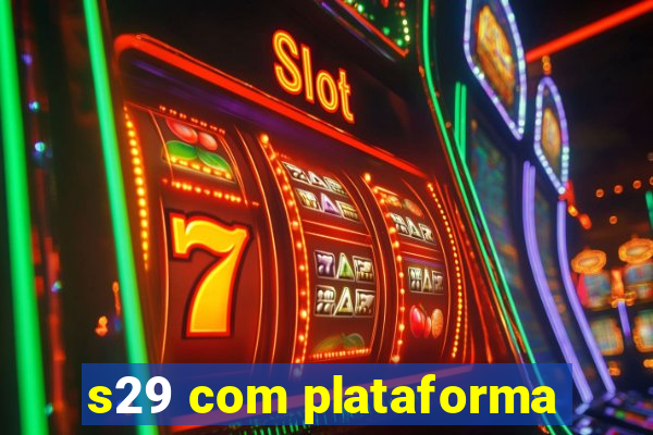 s29 com plataforma